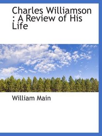 Charles Williamson : A Review of His Life