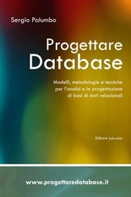 Progettare Database - Modelli, metodologie e tecniche per l'analisi e la progettazione di basi di dati relazionali (Italian Edition)