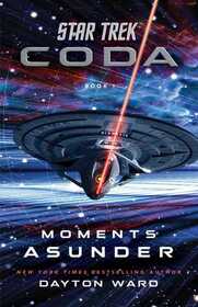 Moments Asunder (Star Trek: Coda, Bk 1) (Star Trek: The Next Generation)