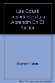 Las Cosas Importantes Las Aprendm En El Kinder (Spanish Edition)