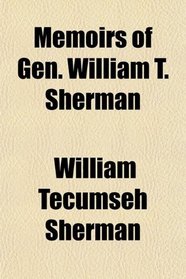 Memoirs of Gen. William T. Sherman