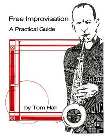 Free Improvisation: A Practical Guide