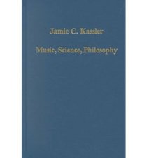 Music, Science, Philosophy: Models in the Universe of Thought (Collected Studies, Cs713,)