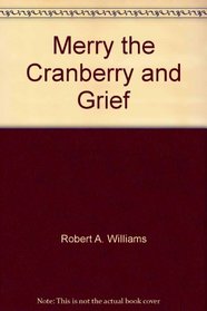 Merry the Cranberry and Grief: A Story About Loss