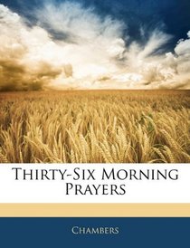 Thirty-Six Morning Prayers