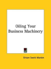 Oiling Your Business Machinery