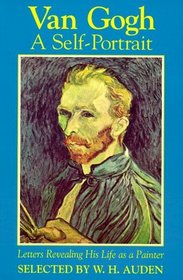 Van Gogh: A Self-Portrait : Letters Revealing His Life As a Painter