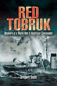 RED TOBRUK: Memoirs of a World War II Destroyer Commander
