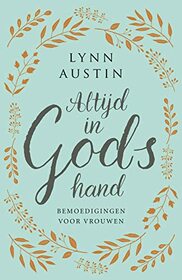 Altijd in Gods hand: Bemoedigingen voor vrouwen (Dutch Edition)