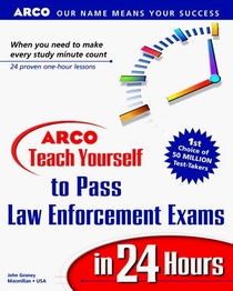 Arco Teach Yourself to Pass Law Enforcement Exams in 24 Hours (Arco Teach Yourself to Pass Law Enforcement Exams in 24 Hours)