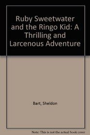 Ruby Sweetwater and the Ringo Kid: A Thrilling and Larcenous Adventure