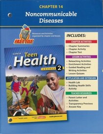 Teen Health, Course 2 Chapter 14 Fast File Noncommunicable Dieases ISBN#0078748720
