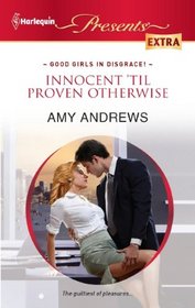 Innocent 'til Proven Otherwise (Harlequin Presents Extra)