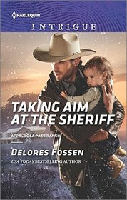 Taking Aim at the Sheriff (Appaloosa Pass Ranch, Bk 2) (Harlequin Intrigue, No 1605)