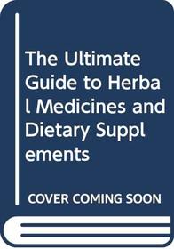 The Ultimate Guide to Herbal Medicines and Dietary Supplements