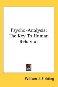 Psycho-Analysis: The Key To Human Behavior