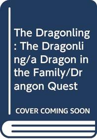 The Dragonling: The Dragonling/a Dragon in the Family/Drangon Quest