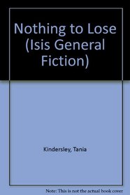 Nothing to Lose (Isis General Fiction)