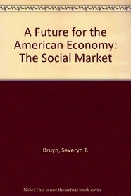 A Future for the American Economy: The Social Market