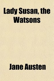 Lady Susan, the Watsons