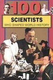 100 Scientists Who Shaped World History (100 Series)