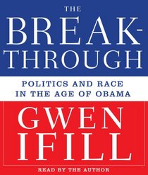Breakthrough: Politics and Race in the Age of Obama