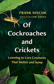 Of Cockroaches and Crickets: Learning to Love Creatures That Skitter and Jump