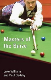 Masters Of The Baize: Cue Legends, Bad Boys And Forgotten Men In Search Of Snooker's Ultimate Prize