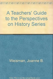A Teachers' Guide to the Perspectives on History Series