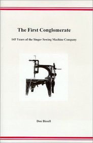 The First Conglomerate: 145 Years of the Singer Sewing Machine Company