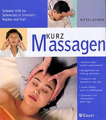 Kurz- Massagen. Schnelle Hilfe bei Schmerzen in Schultern, Nacken und Kopf.