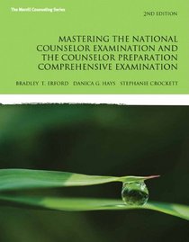 Mastering the National Counselor Exam and the Counselor Preparation Comprehensive Exam (2nd Edition)