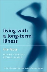 Living with a Long-term Illness: The Facts (The Facts Series)