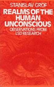 Realms of the Human Unconscious: Observations from Lsd Research