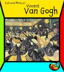 The Life & Work Of Vincent Van Gogh