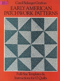 Early American Patchwork Patterns: Full-Size Templates and Instructions for 12 Quilts