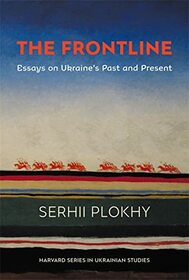 The Frontline: Essays on Ukraine?s Past and Present (Harvard Series in Ukrainian Studies)