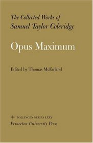 The Collected Works of Samuel Taylor Coleridge, Volume 15: Opus Maximum (Bollingen Series (General))