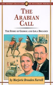 The Arabian Call: The Story of George and Lola Breaden (Jaffray Collection of Missionary Portraits, Vol. 25)