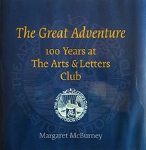 The Great Adventure: 100 Years at the Arts & Letters Club