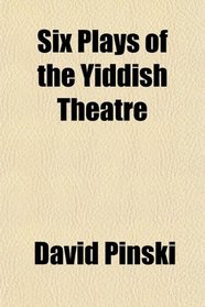 Six Plays of the Yiddish Theatre
