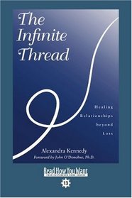 The Infinite Thread (EasyRead Comfort Edition): Healing Relationships beyond Loss