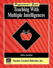 Teaching with Multiple Intelligences: A Professional's Guide
