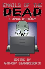 Emails of the Dead: A Zombie Anthology