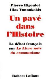 Un pave dans l'histoire: Le debat francais sur Le livre noir du communisme (French Edition)