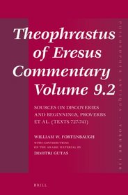Theophrastus of Eresus, Commentary Volume 9.2: Sources on Discoveries and Beginnings, Proverbs et al. (Texts 727-741) (Philosophia Antiqua)