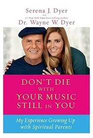Don't Die With Your Music Still in You: My Experience Growing Up with Spiritual Parents