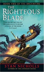 The Righteous Blade (Dreamtime, Bk 2) (Also Published as Quicksilver Zenith)