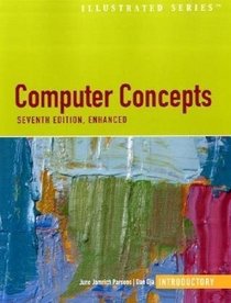 Computer Concepts Illustrated: Introductory, Enhanced Edition (Illustrated Series)