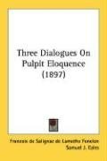 Three Dialogues On Pulpit Eloquence (1897)
